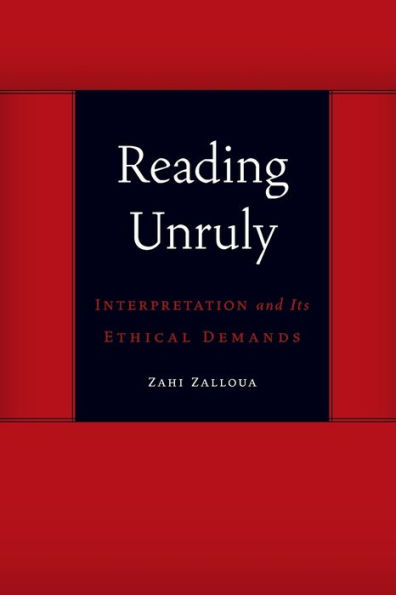 Reading Unruly: Interpretation And Its Ethical Demands (Symploke Studies In Contemporary Theory)