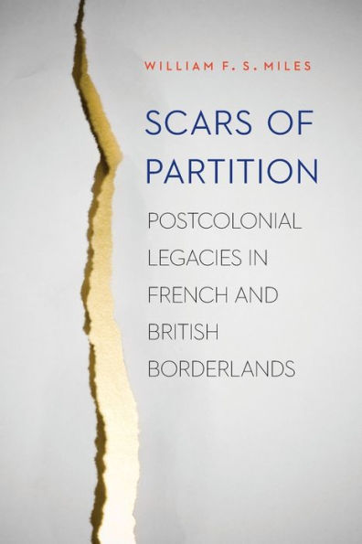 Scars Of Partition: Postcolonial Legacies In French And British Borderlands