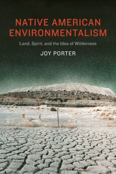 Native American Environmentalism: Land, Spirit, And The Idea Of Wilderness
