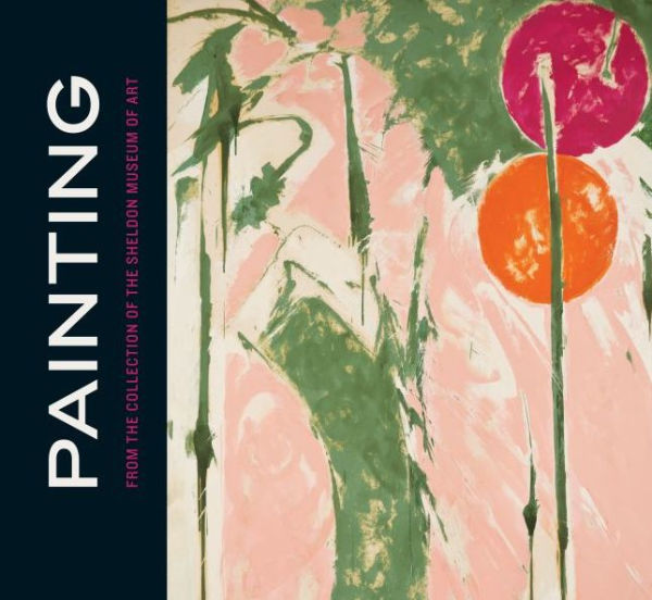 Painting From The Collection Of The Sheldon Museum Of Art (American Transnationalism: Perspectives From The Sheldon Museum Of Art)