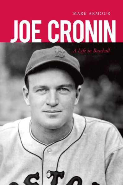 Joe Cronin: A Life In Baseball