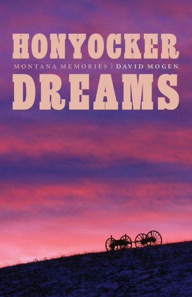 Honyocker Dreams: Montana Memories