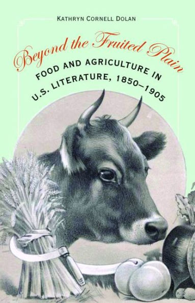 Beyond The Fruited Plain: Food And Agriculture In U.S. Literature, 1850-1905