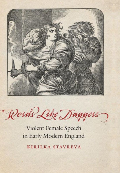 Words Like Daggers: Violent Female Speech In Early Modern England (Early Modern Cultural Studies)