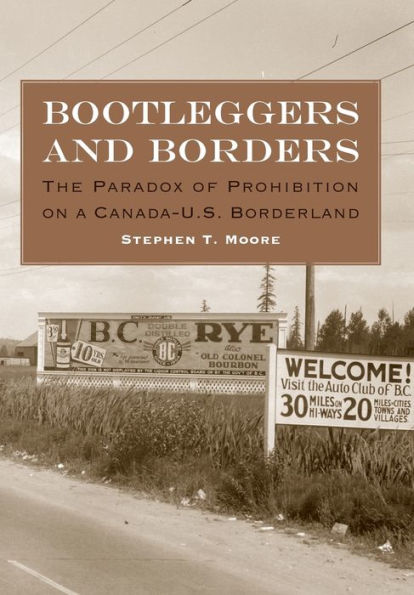 Bootleggers And Borders: The Paradox Of Prohibition On A Canada-U.S. Borderland