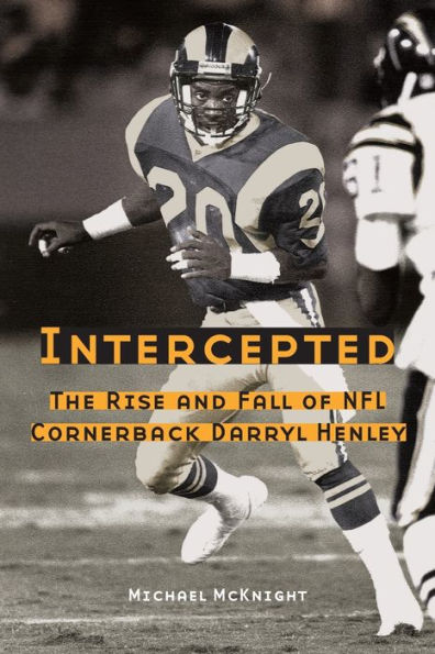 Intercepted: The Rise And Fall Of Nfl Cornerback Darryl Henley