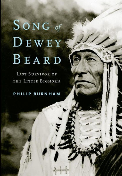 Song Of Dewey Beard: Last Survivor Of The Little Bighorn