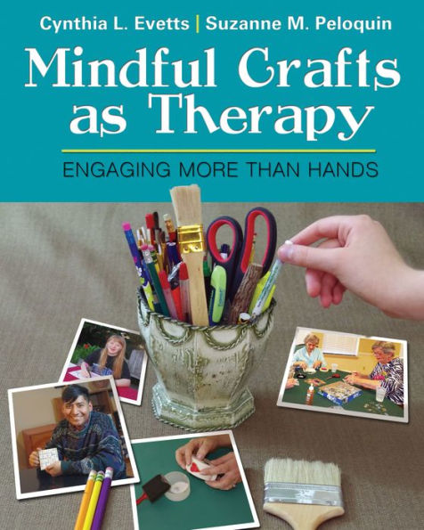 Mindful Crafts As Therapy: Engaging More Than Hands