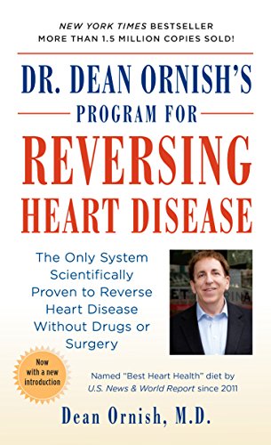 Dr. Dean Ornish's Program For Reversing Heart Disease: The Only System Scientifically Proven To Reverse Heart Disease Without Drugs Or Surgery