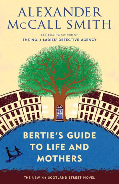 Bertie'S Guide To Life And Mothers (44 Scotland Street Series)