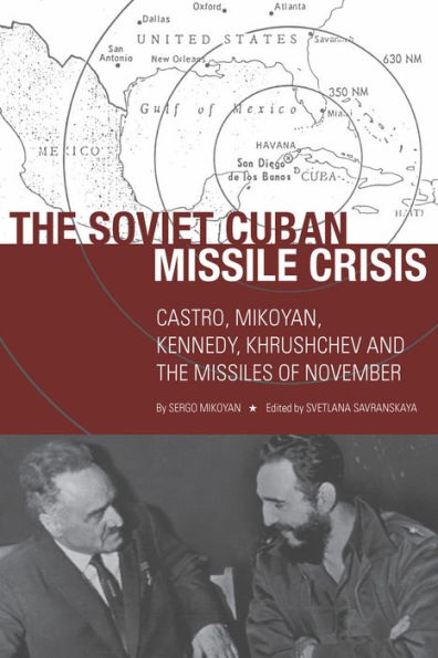 The Soviet Cuban Missile Crisis: Castro, Mikoyan, Kennedy, Khrushchev, And The Missiles Of November (Cold War International History Project)