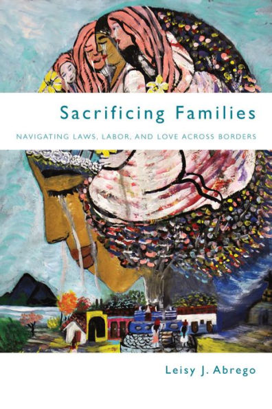Sacrificing Families: Navigating Laws, Labor, And Love Across Borders