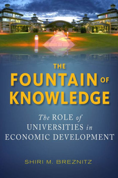 The Fountain Of Knowledge: The Role Of Universities In Economic Development (Innovation And Technology In The World Economy)