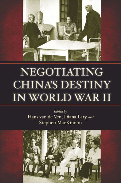 Negotiating China'S Destiny In World War Ii