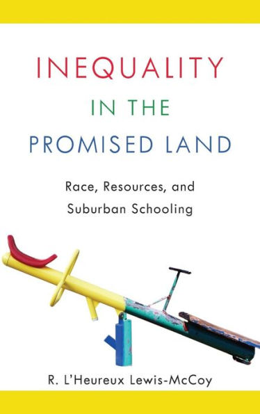 Inequality In The Promised Land: Race, Resources, And Suburban Schooling