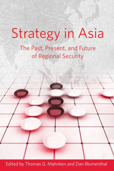 Strategy In Asia: The Past, Present, And Future Of Regional Security