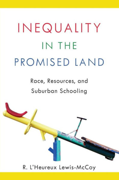 Inequality In The Promised Land: Race, Resources, And Suburban Schooling
