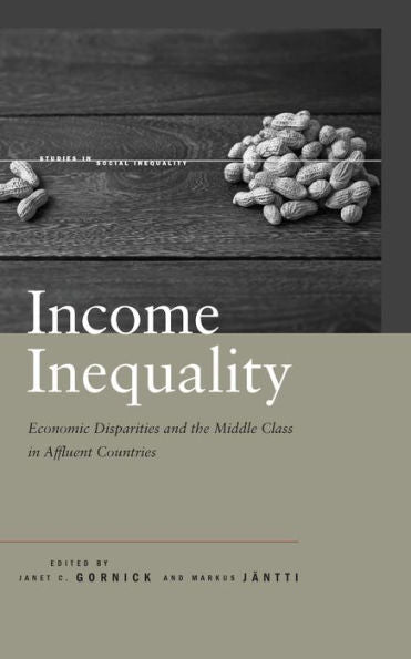 Income Inequality: Economic Disparities And The Middle Class In Affluent Countries (Studies In Social Inequality)