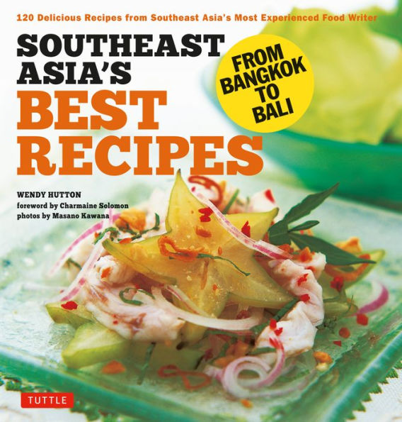 Southeast Asia's Best Recipes: From Bangkok To Bali [Southeast Asian Cookbook, 121 Recipes]