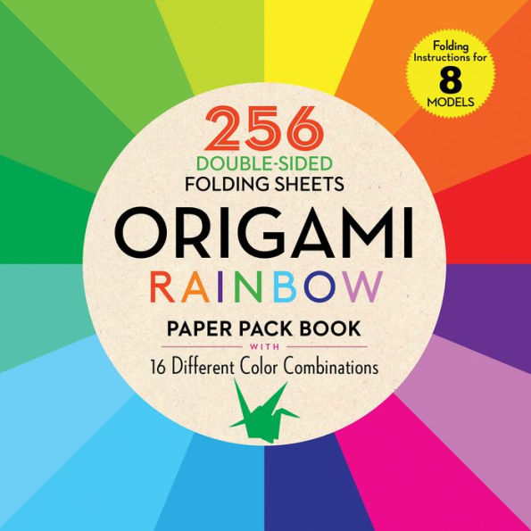 Origami Rainbow Paper Pack Book: 256 Double-Sided Folding Sheets (Includes Instructions For 8 Models)