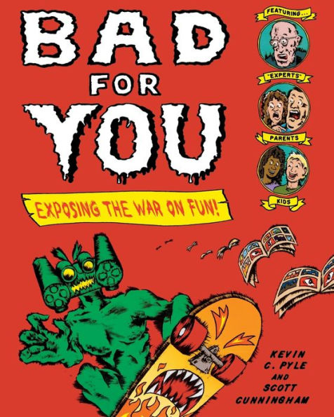 Bad For You: Exposing The War On Fun!