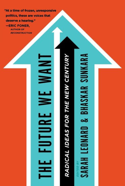 The Future We Want: Radical Ideas For The New Century