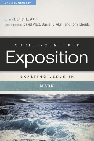 Exalting Jesus In Mark (Christ-Centered Exposition Commentary)