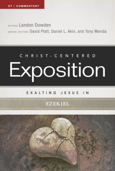 Exalting Jesus In Ezekiel (Christ-Centered Exposition Commentary)
