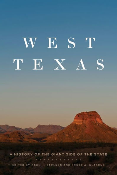 West Texas: A History Of The Giant Side Of The State