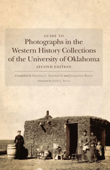 Guide To Photographs In The Western History Collections Of The University Of Oklahoma: Second Edition