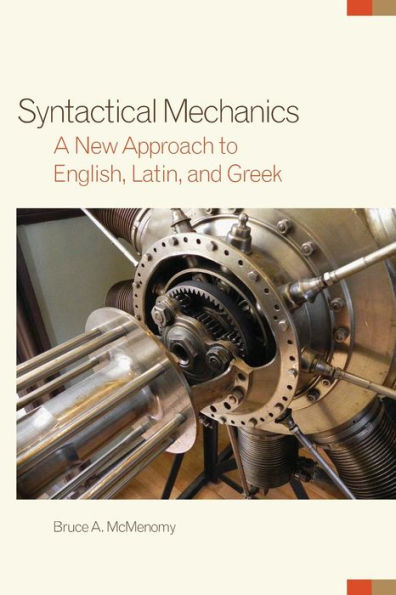 Syntactical Mechanics: A New Approach To English, Latin, And Greek (Volume 51) (Oklahoma Series In Classical Culture)