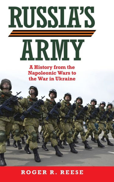 Russia'S Army: A History From The Napoleonic Wars To The War In Ukraine (Volume 76) (Campaigns And Commanders Series)