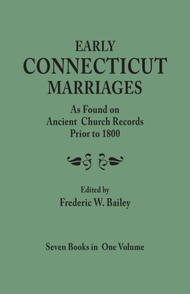 Early Connecticut Marriages As Found On Ancient Church Records Prior To 1800