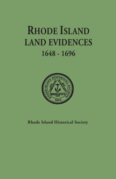Rhode Island Land Evidences : Volume I, 1648-1696, Abstracts (All Published). With A Preface By Albert T. Klyberg