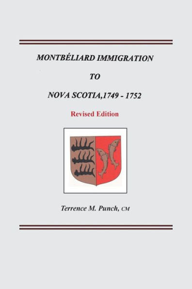 Montbeliard Immigration To Nova Scotia, 1749-1752. Revised Edition