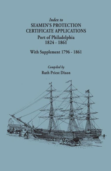 Index To Seamen'S Protection Certificate Applications, Port Of Philadelphia, 1824-1861