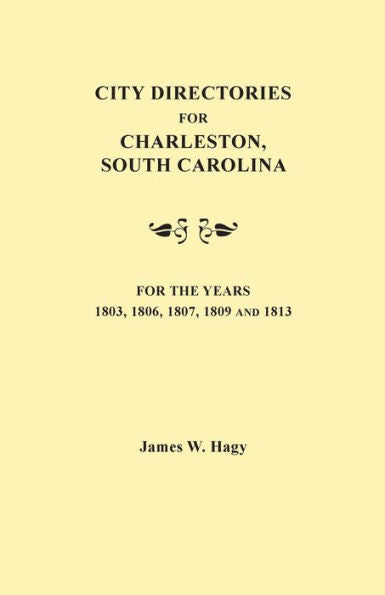 City Directories For Charleston, South Carolina, For The Years 1803, 1806, 1807, 1809, And 1813