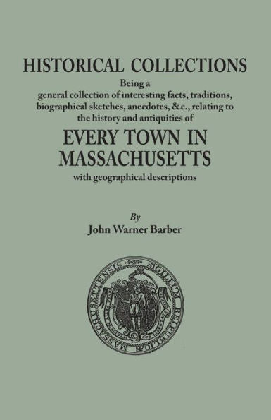 Historical Collections, Being A General Collection Of Interesting Facts, Traditions, Biographical Sketches, Anecdotes, &Tc., Relating To The History A