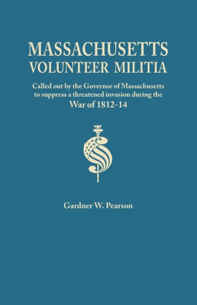 Records Of The Massachusetts Volunteer Militia, Called Out By The Governor Of Massachusetts To Suppress A Threatened Invasion During The War Of 1812-1
