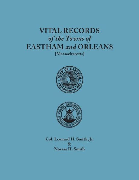 Vital Records Of The Towns Of Eastham And Orleans. An Authorized Facsimile Reproduction Of Records Published Serially 1901-1935 In The Mayflower Desce