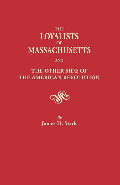 Loyalists Of Massachusetts And The Other Side Of The American Revolution