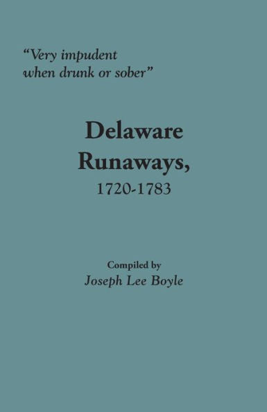 Very Impudent When Drunk Or Sober: Delaware Runaways, 1720-1783