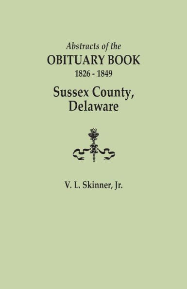 Abstracts Of The Obituary Book 1826-1849 Sussex County, Delaware