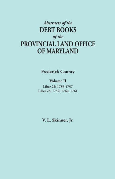Abstracts Of The Debt Books Of The Provincial Land Office Of Maryland: Frederick County (2)