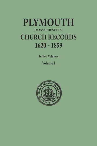 Plymouth Church Records, 1620-1859 [Massachusetts]. In Two Volumes. Volume I