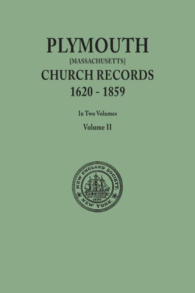 Plymouth Church Records, 1620-1859 [Massachusetts]. In Two Volumes. Volume Ii