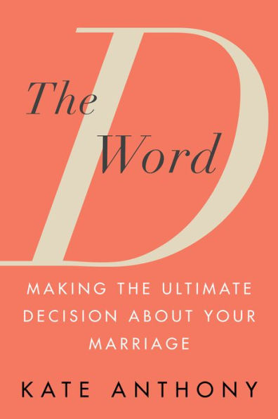 The D Word: Making The Ultimate Decision About Your Marriage
