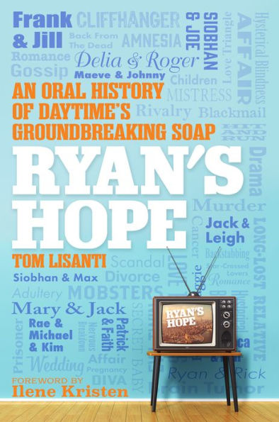 Ryan'S Hope: An Oral History Of Daytime'S Groundbreaking Soap