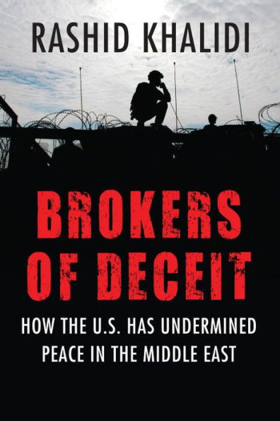 Brokers Of Deceit: How The U.S. Has Undermined Peace In The Middle East