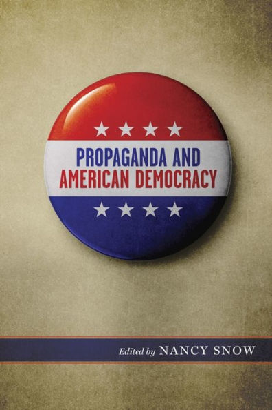 Propaganda And American Democracy (Media And Public Affairs)